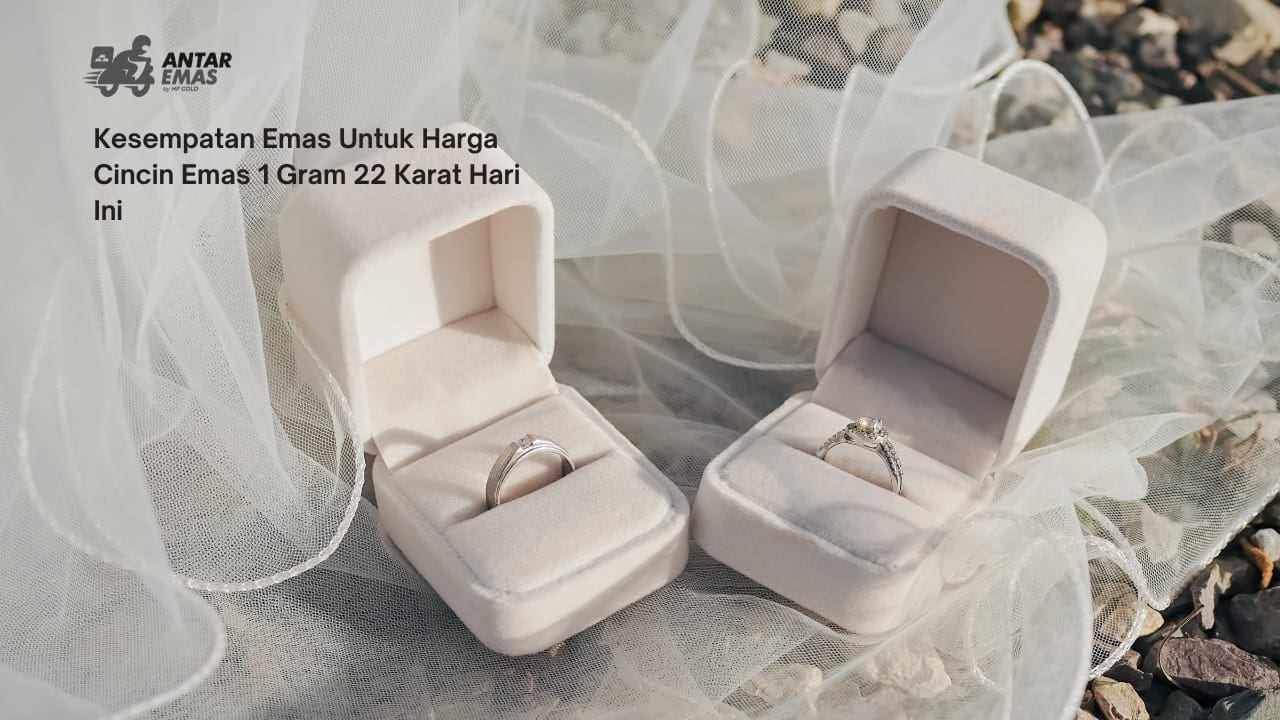 Kesempatan Emas Untuk Harga Cincin Emas 1 Gram 22 Karat Hari Ini