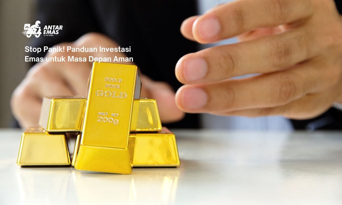 Stop Panik! Panduan Investasi Emas untuk Masa Depan Aman